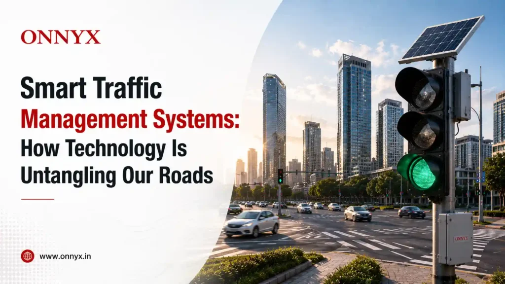 Smart Traffic Management Systems, How Technology Is Untangling Our Roads