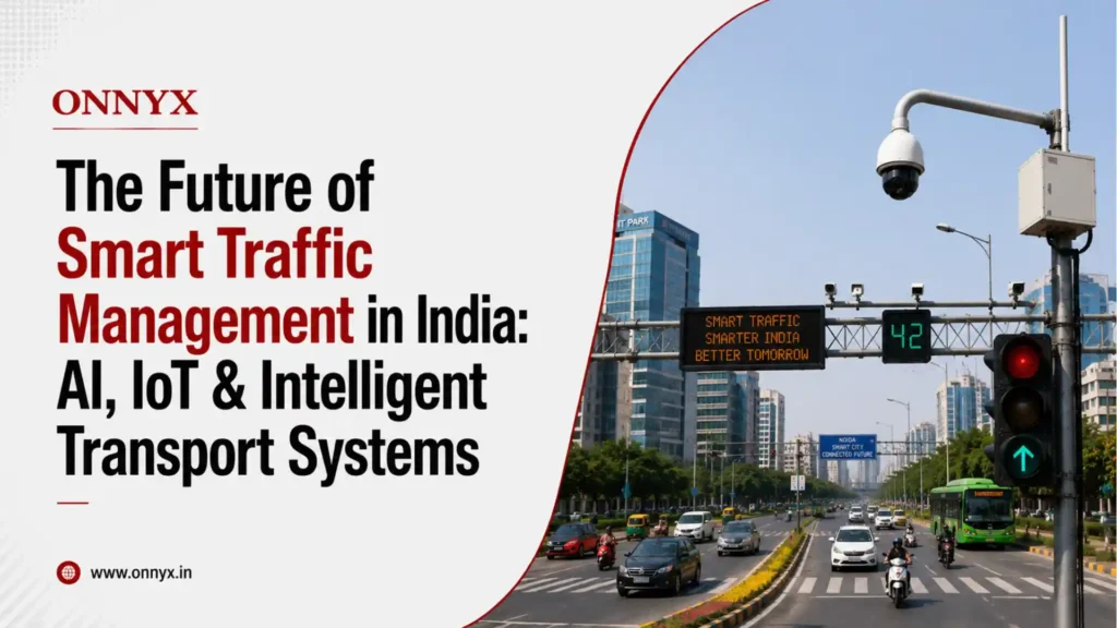 The Future of Smart Traffic Management in India: AI, IoT & Intelligent Transport Systems