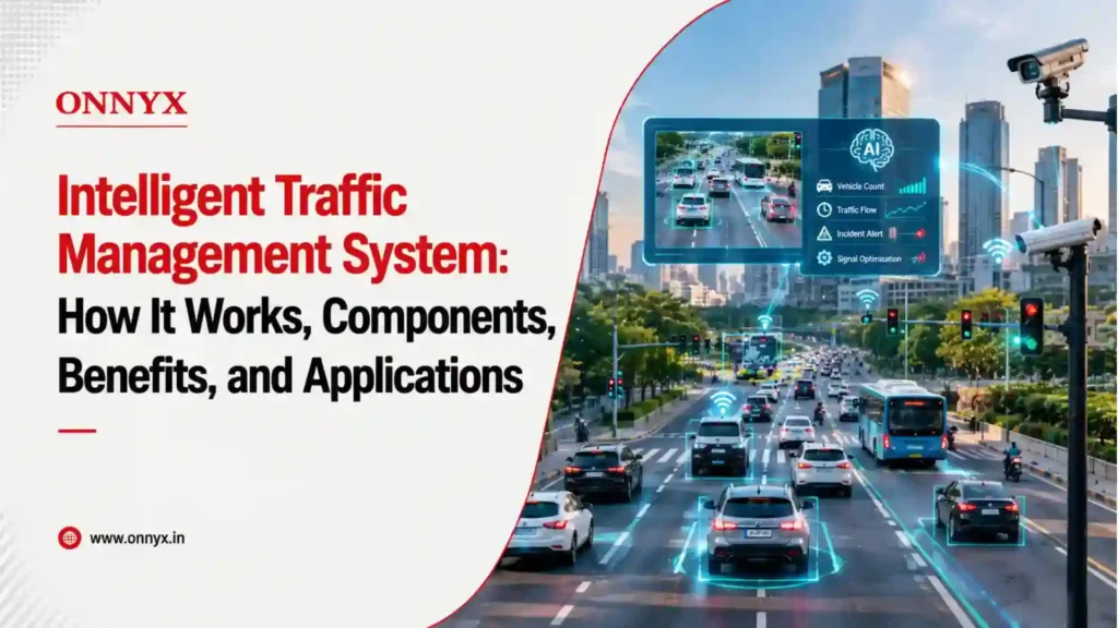 Intelligent Traffic Management System How It Works, Components, Benefits, and Applications